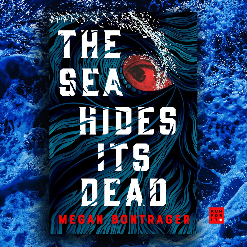 THE SEA HIDES ITS DEAD by Megan Bontrager