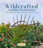 Wildcrafted Garden Structures
