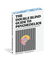 The DoubleBlind Guide to Psychedelics